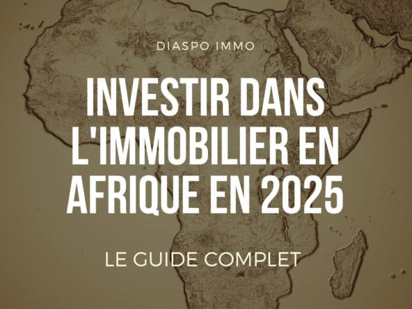 Investir dans l'immobilier en Afrique en 2025