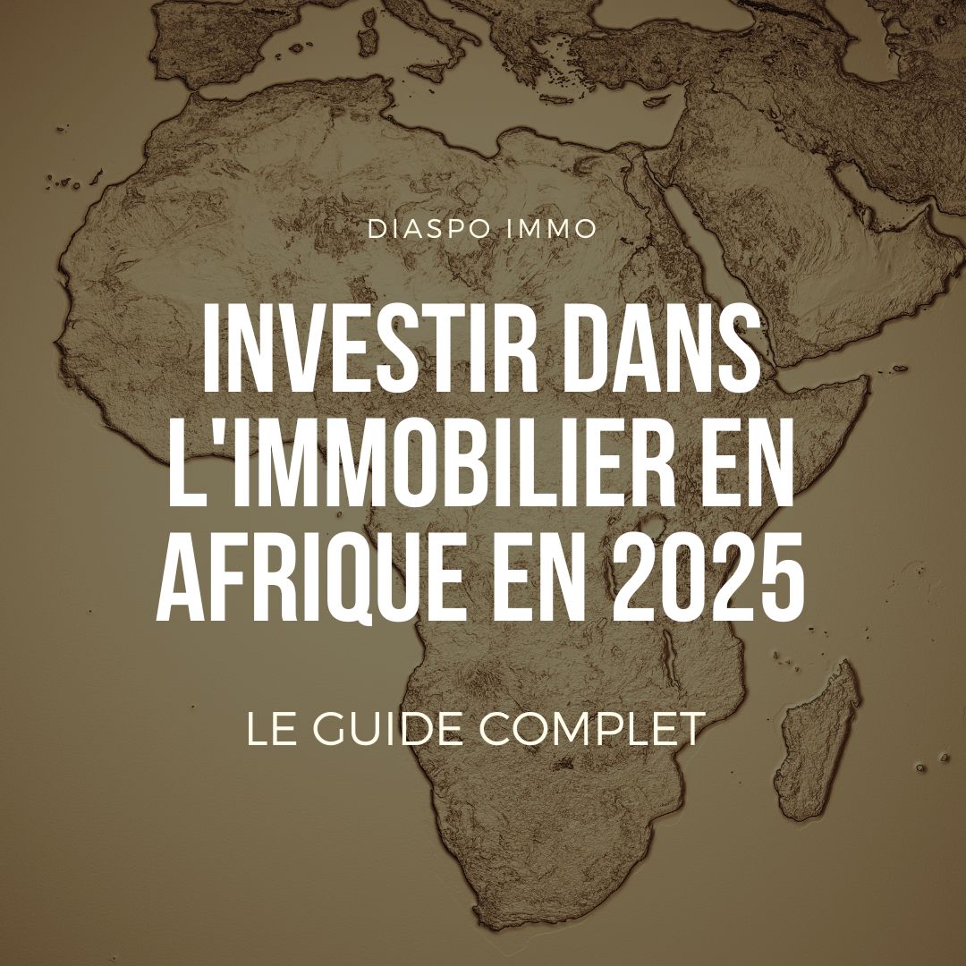 Investir dans l'immobilier en Afrique en 2025